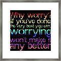 Why Worry T-shirt Framed Print