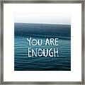 You Are Enough Framed Print