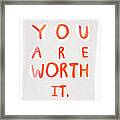 You Are Worth It Framed Print