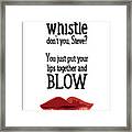 You Know How To Whistle, Don't You... Framed Print