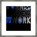 Born To Play Poker Forced To Go To Work Poker Player Gambling #1 Framed Print