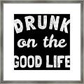 Drunk On The Good Life #1 Framed Print