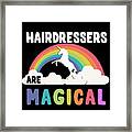 Hairdressers Are Magical #1 Framed Print