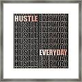 Hustle Everyday Framed Print