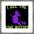 I See The Same Witches #1 Framed Print