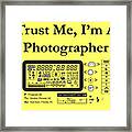 Trust Me I'm A Photographer Framed Print