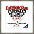 Baseballs Incredible Shrinking Slugger Its Not Just The Sports Illustrated Cover Framed Print