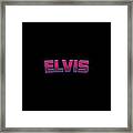 Elvis #elvis Framed Print