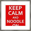 Fsm - Keep Calm And Noodle On Framed Print