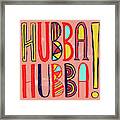 Hubba Hubba Framed Print