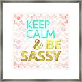 Keep Calm And Be Sassy Framed Print