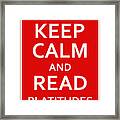 Keep Calm - Read Platitudes Framed Print