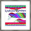 Kindness - Goodness Framed Print