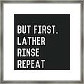 Lather Rinse Repeat- Art By Linda Woods Framed Print