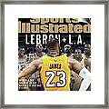 Lebron + L.a. Why The Move Was Meant To Be Sports Illustrated Cover Framed Print