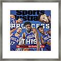 Process This The Sixers Are Finally All In Sports Illustrated Cover Framed Print