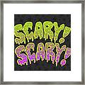 Scary Scary Framed Print