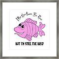 Funny Fish - I'm Still The Bass Pink Framed Print