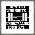 Installing Workout Gym Lover Exercise Uninstalling Fat #1 Framed Print