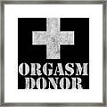 Orgasm Donor #1 Framed Print