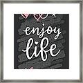 Enjoy Life - Inspirational - Motivational Typography #2 Framed Print