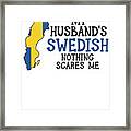 Nothing Scares Me Husband Wife Sweden Nationality Swedish #4 Framed Print