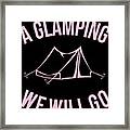 A Glamping We Will Go Framed Print