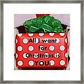 All I Want For Christmas Is You Framed Print