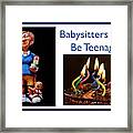 Babysitters Should Be Teenagers Framed Print