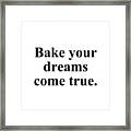 Bake Your Dreams Come True. Framed Print