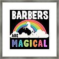 Barbers Are Magical Framed Print