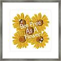 Bee Free As A Flower Framed Print