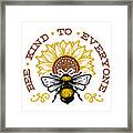 Bee Kind To Everyone Funny Pun Framed Print
