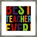Best Teacher Ever Teacher Appreciation Framed Print