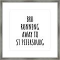 Brb Running Away To St Petersburg Framed Print