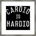 Cardio Is Hardio Framed Print