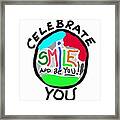 Celebrate You - Smile Framed Print