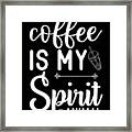 Coffee Is My Spirit Animal Coffee Lovers Gift Framed Print