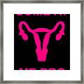 Come At Me Bro Reproductive Rights Framed Print