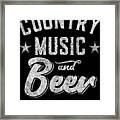 Country Music And Beer Thats Why Im Here Framed Print