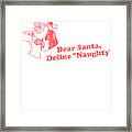 Dear Santa Define Naughty Framed Print
