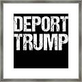 Deport Trump Framed Print