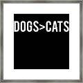 Dogs Greater Than Cats Framed Print