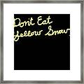 Dont Eat Yellow Snow Framed Print