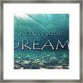 Follow Your Dream Framed Print