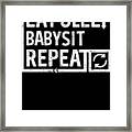 Eat Sleep Babysit Framed Print