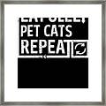 Eat Sleep Pet Cats Framed Print