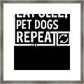 Eat Sleep Pet Dogs Framed Print