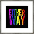 Either Way Be You Lbgtq Rainbow T-shirt Tee Tees Framed Print