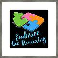 Embrace The Amazing Autism Awareness Framed Print